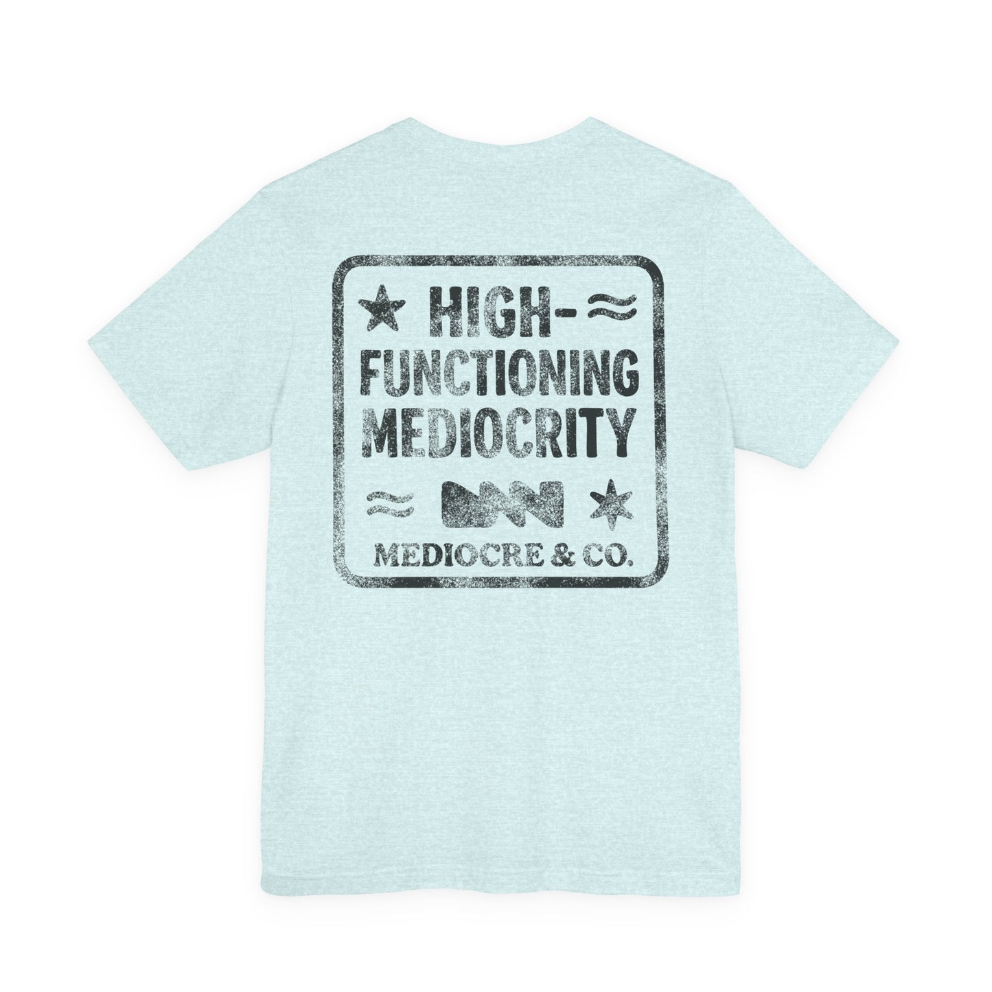 High-Functioning Mediocrity Short Sleeve Tee