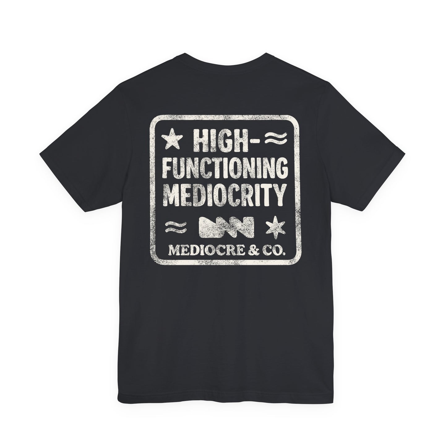 High-Functioning Mediocrity Short Sleeve Tee