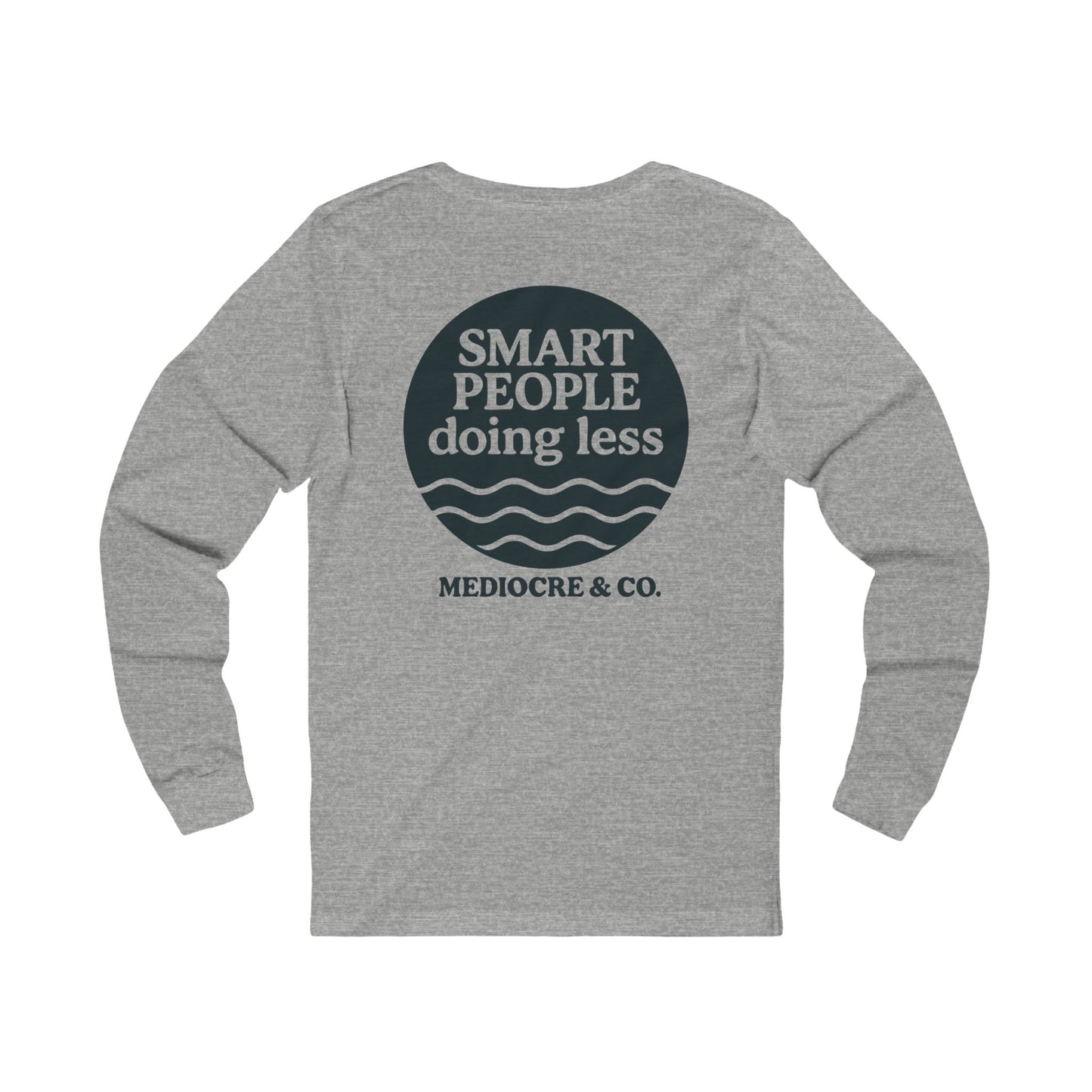 Smart People Doing Less Long Sleeve Tee