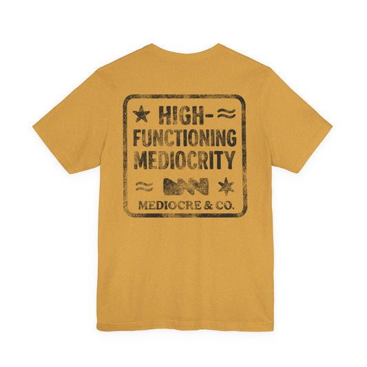 High-Functioning Mediocrity Short Sleeve Tee