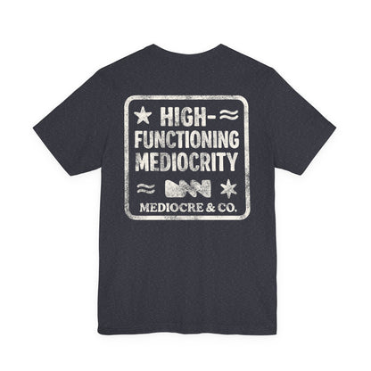 High-Functioning Mediocrity Short Sleeve Tee