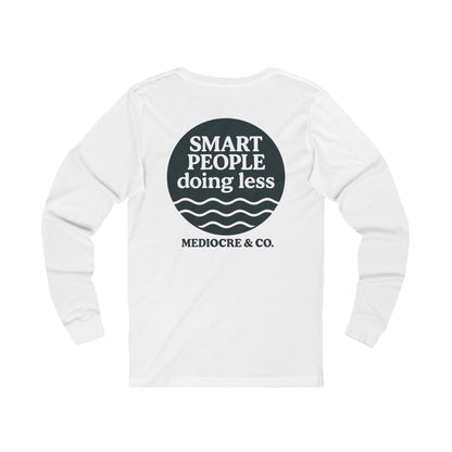 Smart People Doing Less Long Sleeve Tee