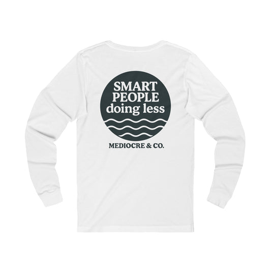 Smart People Doing Less Long Sleeve Tee