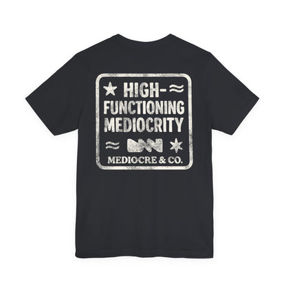 High-Functioning Mediocrity Short Sleeve Tee
