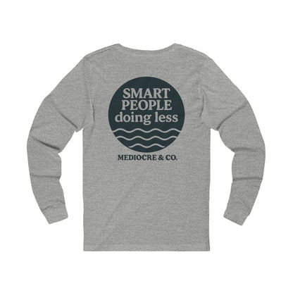 Smart People Doing Less Long Sleeve Tee