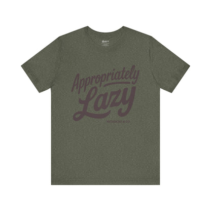 Appropriately Lazy Short Sleeve Tee